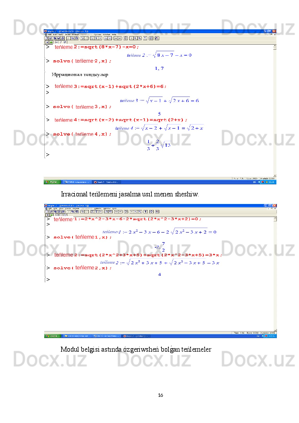 Irracional teńlemeni jasalma usıl menen sheshiw.
Modul belgisi astında ózgeriwsheń bolg1an teńlemeler
16 