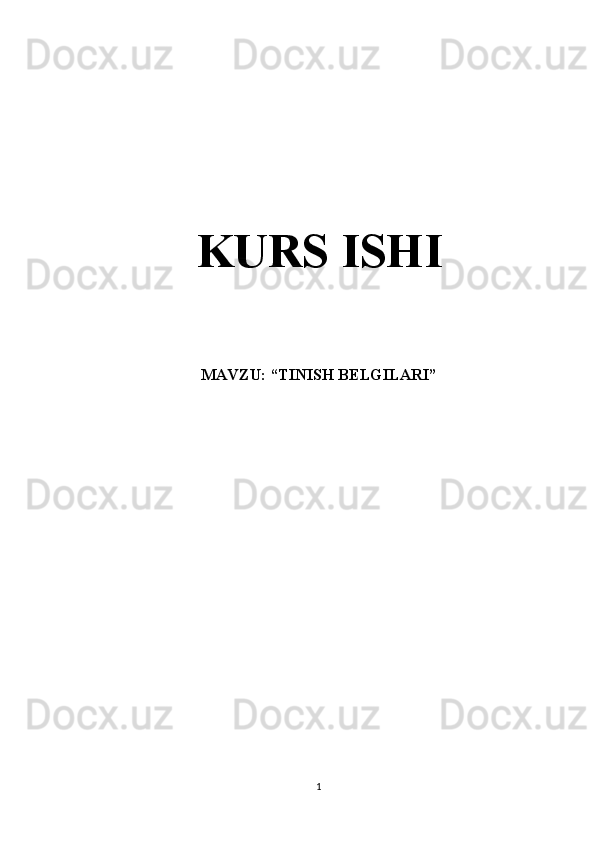KURS ISHI
MAVZU: “TINISH BELGILARI”
1