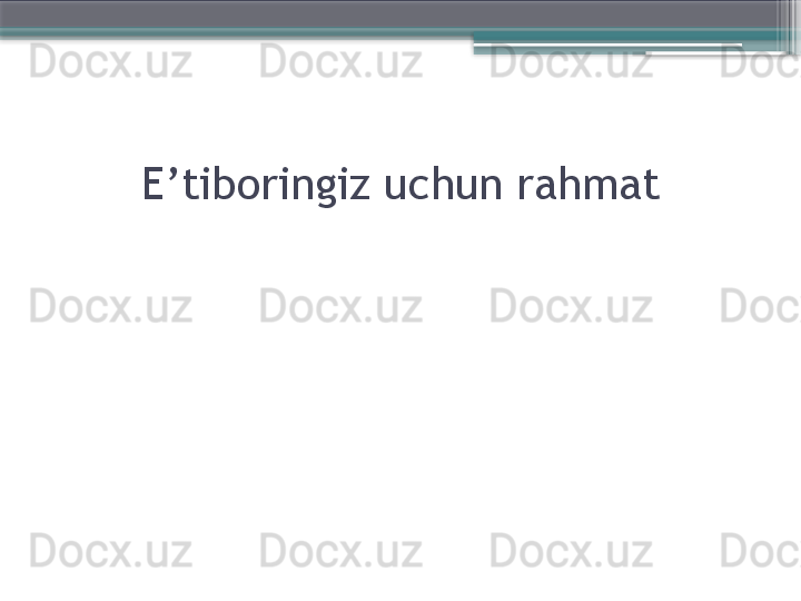 E’tiboringiz uchun rahmat                     