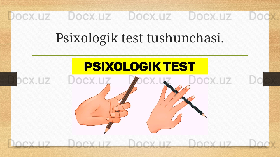 Psixologik test tushunchasi. 