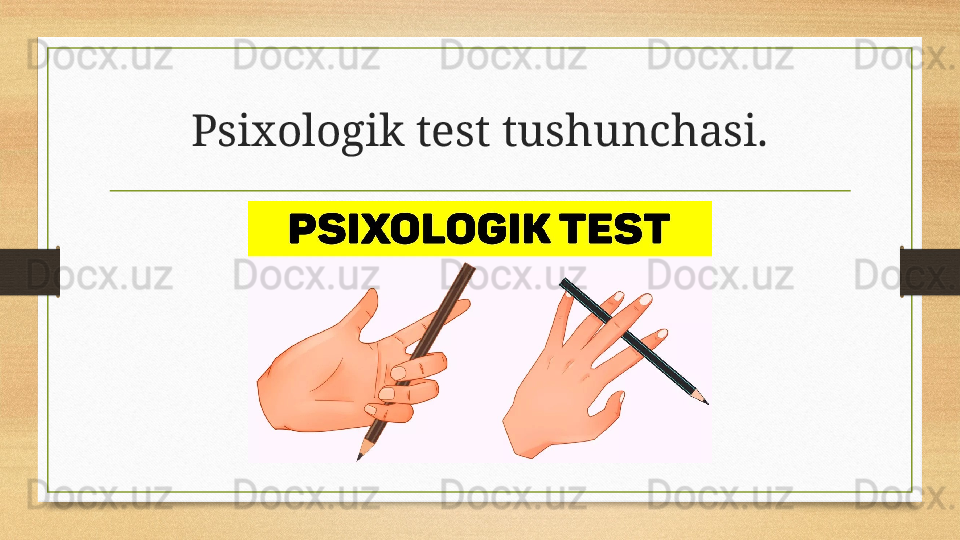 Psixologik test tushunchasi.