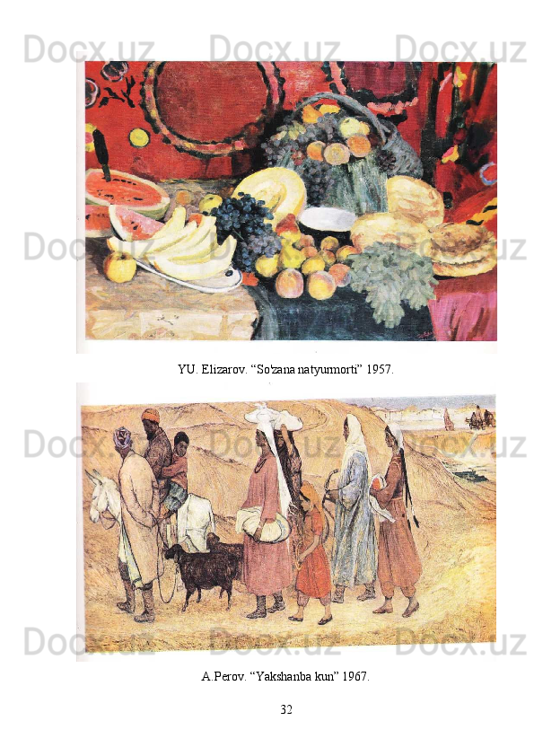 YU. Elizarov. “So'zana natyurmorti” 1957.
A.Perov. “Yakshanba kun” 1967.
32 