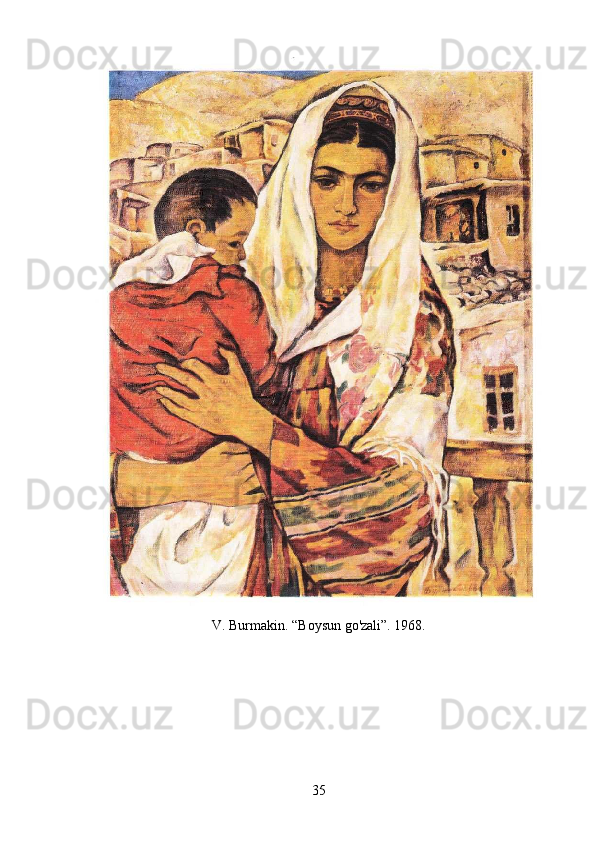 V. Burmakin. “Boysun go'zali”. 1968.
35 
