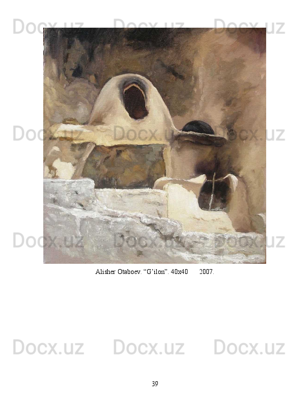 Alisher Otaboev. “G’ilon”. 40x40 2007.
39 
