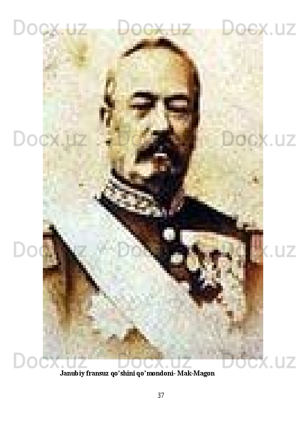            Janubiy fransuz qo’shini qo’mondoni- Mak-Magon 
37 