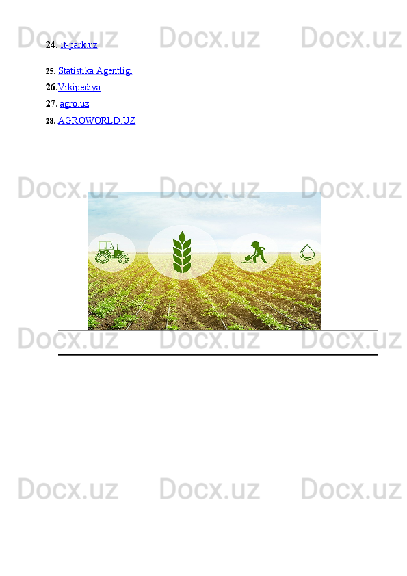 24.   it-park.uz
25. Statistika Agentligi   
26. Vikipediya   
27.   agro.uz
28. AGROWORLD.UZ    