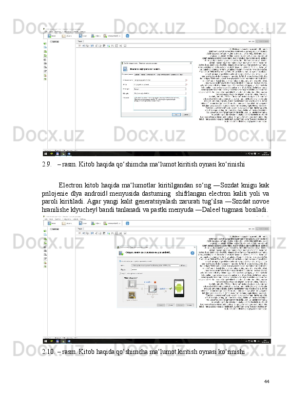 2.9. – rasm. Kitob haqida qo‘shimcha ma‘lumot kiritish oynasi ko‘rinishi 
 
Electron   kitob   haqida   ma‘lumotlar   kiritilgandan   so‘ng   ―Sozdat   knigu   kak
prilojenie   dlya   android   menyusida   dasturning     shifrlangan   electron   kaliti   yoli   va‖
paroli kiritiladi. Agar yangi kalit generatsiyalash zarurati tug‘ilsa ―Sozdat novoe
hranilishe klyuchey  bandi tanlanadi va pastki menyuda ―Dalee  tugmasi bosiladi.	
‖ ‖
2.10. – rasm. Kitob haqida qo‘shimcha ma‘lumot kiritish oynasi ko‘rinishi 
 
44
  
