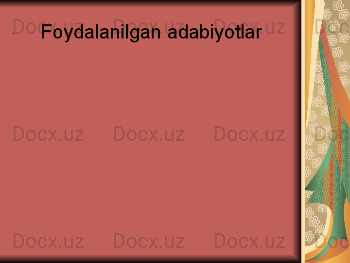 Foydalanilgan adabiyotlar. 