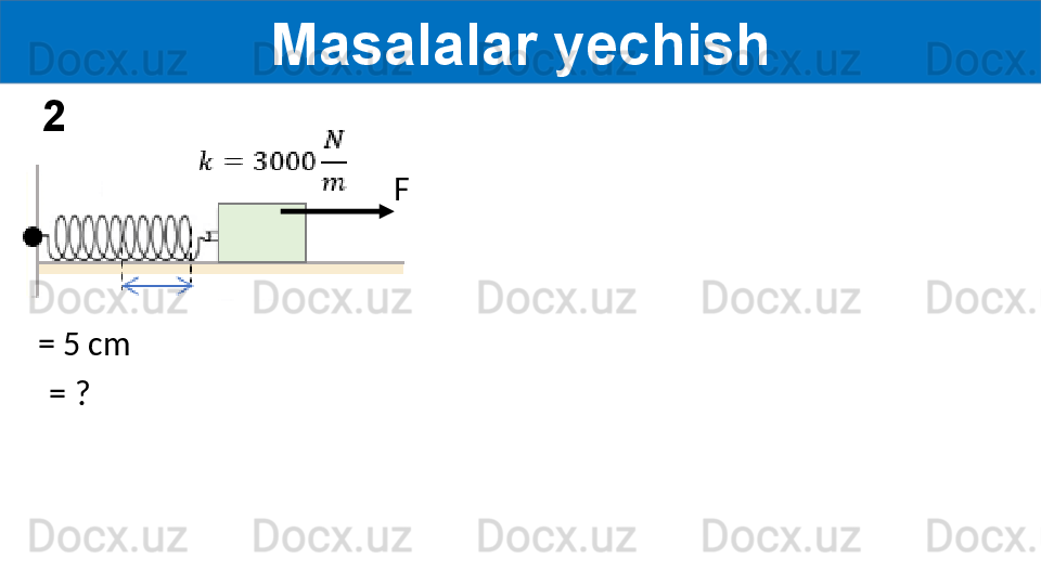 Masalalar yechish
  = ?= 5 cm F2 