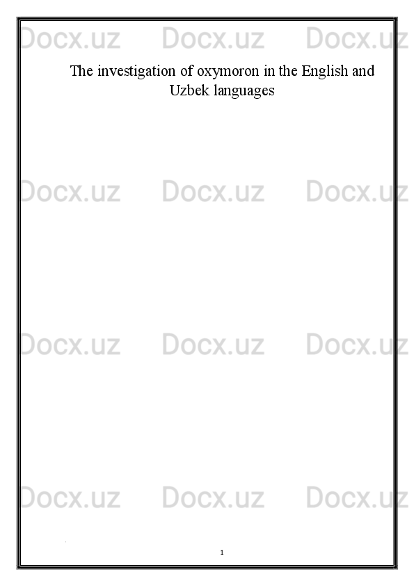 The investigation of oxymoron in the English and
Uzbek languages
 
 
 
   
. 
1