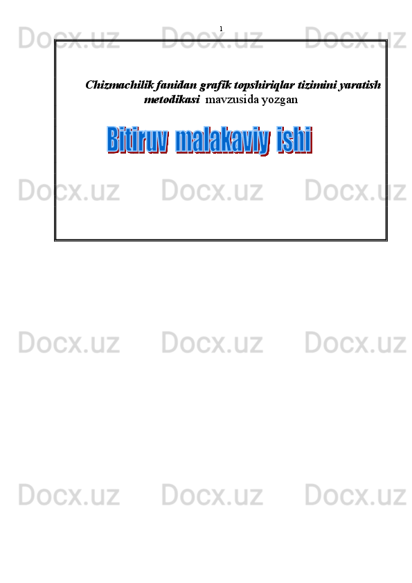 Chizmachilik fanidan grafik topshiriqlar tizimini yaratish
metodikasi    mavzusida yozgan
                           
                            
           1 