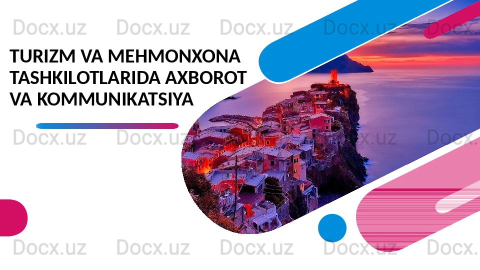 TURIZM VA MEHMONXONA 
TASHKILOTLARIDA AXBOROT 
VA KOMMUNIKATSIYA