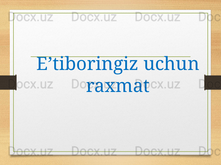 E’tiboringiz uchun 
raxmat 