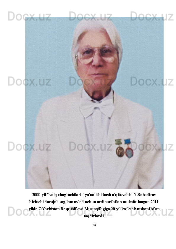 2000 yil "xalq chog uchilari" yo'nalishi bosh o'qituvchisi N.Bahodirovʻ
birinchi darajali sog'lom avlod uchun ordinari bilan mukofotlangan 2011
yilda O'zbekiston Respublikasi Mustaqilligiga 20 yil ko krak nishoni bilan	
ʻ
taqdirlandi.
69 