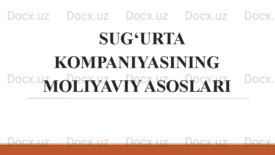 SUG‘URTA 
KOMPANIYASINING 
MOLIYAVIY ASOSLARI 