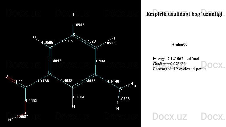 Amber99 
Energy=7.121067 kcal/mol
Gradient=0.078631
Converged=19 cycles 44 points Empirik usulidagi bog’ uzunligi  