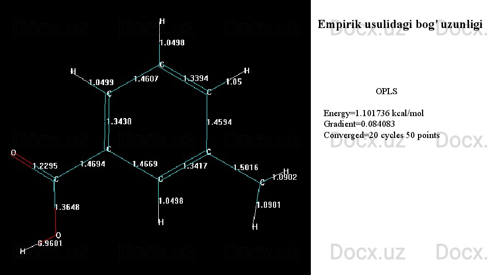 Energy=1.101736 kcal/mol
Gradient=0.084083
Converged=20 cycles 50 points  OPLSEmpirik usulidagi bog’ uzunligi  