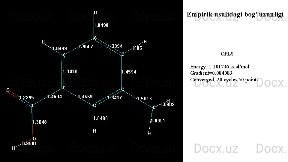 Energy=1.101736 kcal/mol
Gradient=0.084083
Converged=20 cycles 50 points  OPLSEmpirik usulidagi bog’ uzunligi