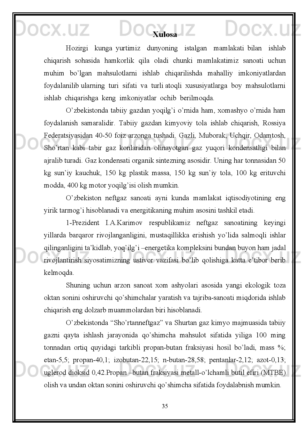 2.2. Neftdagi arenlar va gibrid birikmalar.   aromatik
uglevodorodlarning manbalari to’g’risida umumiy ma'lumot
Arenlar - aromatik uglevodorodlar alkanlar va sikloalkanlarga nisbatan neft
tarkibida   kamroq   miqdorda   uchraydi.   Turli   neftlarda   ushbu   uglevodorodlarning
umumiy   miqdori   turlicha   bo`lib,   10-20%   (massaviy)   ni   tashkil   qiladi.   Aromatik
neftlarda, masalan, Chusov neftida uning miqdori 35 va undan ortiq foizni tashkil
qiladi. Ushbu sinf uglevodorodlari neftda benzol va uning gomologlari hamda bi -
va  polisiklik  birikmalar  hosilalari  holida  mavjud.  Neft  tarkibida  gibrid  strukturali
uglevodorodlar   ham   mavjud   bo`lib   nafaqat   aromatik   sikllar,   alkilli   sikllar,   balki
sikloalkanli   sikllar   ham   mavjud.   Neft   tarkibidagi   arenlar   boshqa   sinf
uglevodorodlariga   nisbatan   yaxshiroq   o`rganilgan.   Ko`pgina   individual   arenlar
turli   usullar   bilan   neft   fraksiyalari   tarkibidan   ajratib   olingan.   Bu   usullar
quyidagilarga asoslangan:
- ularning yuqori reaksion qobilyatiga;
- tanlash adsorbsiyasiga;
- ularning polyar erituvchilarda eruvchanligiga;
- ularning yuqori erish haroratiga.
Benzin   fraksiyasidagi   C
9   gacha   hamma   alkil   benzollar   identifikatsiya
qilingan.   Neft   tarkibida   eng   ko`p   tarqalgan   arenlar   -   toluol,   metaksilol,
psevdokumol.
  Odatda   neftda   toluol   benzol,   etilbenzol   va   har   bir   ksilol   izomerlaridan
ko`proq miqdorda uchraydi. C
8   arenlari miqdori quyidagi qatorda kamayib borish
tartibi bo`yicha berilgan:
Meta-ksilol   >   etilbenzol   >   orto-ksilol   >   para-ksilol.   Kerosin   va   gazoyl
fraksiyalarida   benzol   qatori   uglevodorodlaridan   tashqari   naftalin   va   difenil
gomologlari   identifikatsiyalangan.   Neft   tarkibida   naftalin   metilli   hosilalariga
29СН
3 1,2,4 
trimetilbenzollardirСН
3
СН
3 