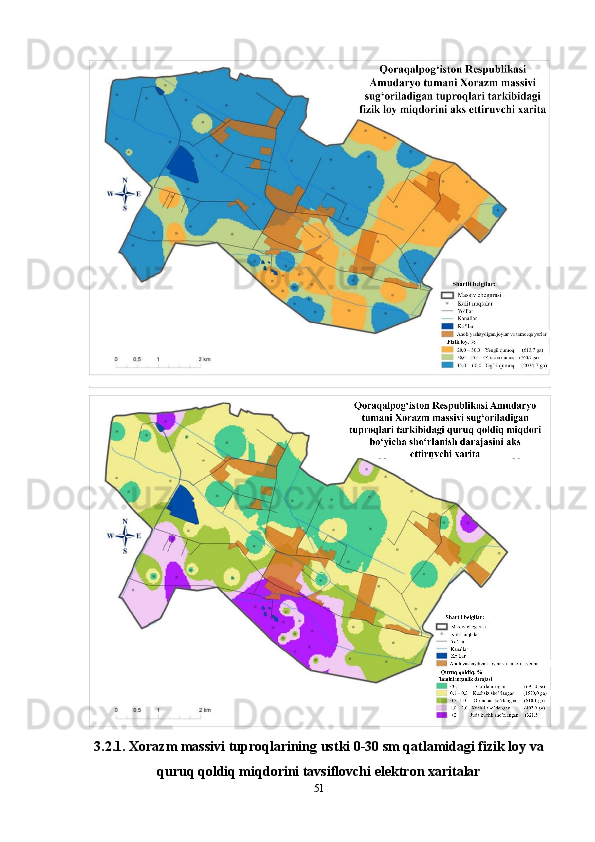 3.2.1. Xorazm massivi tuproqlarining ustki 0-30 sm qatlamidagi fizik loy va
quruq qoldiq miqdorini tavsiflovchi elektron xaritalar
51 