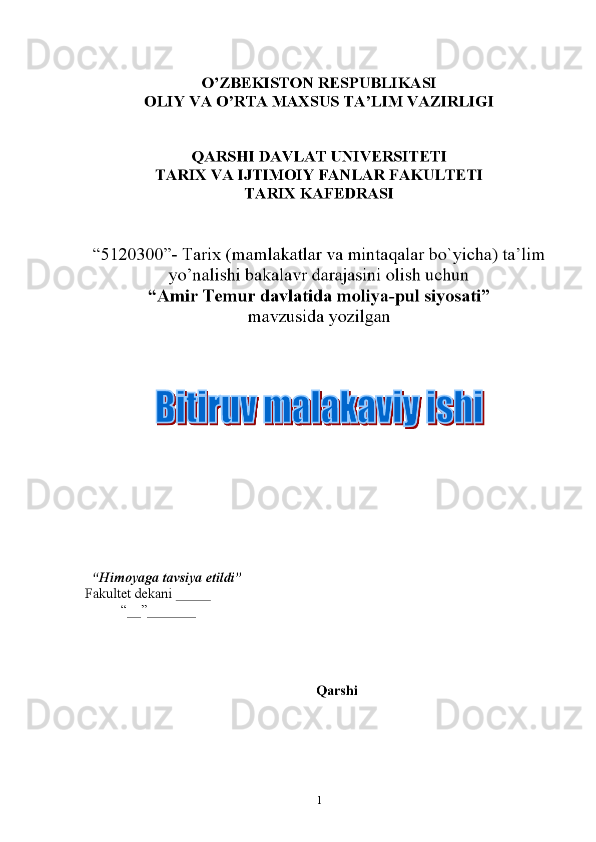 O’ZBEKISTON RESPUBLIKASI
OLIY VA O’RTA MAXSUS TA’LIM VAZIRLIGI
QARSHI DAVLAT UNIVERSITETI 
TARIX VA IJTIMOIY FANLAR FAKULTETI 
TARIX   KAFEDRASI
“5120300”- Tarix (mamlakatlar va mintaqalar bo`yicha) ta’lim
yo’nalishi bakalavr darajasini olish uchun
“Amir Temur davlatida moliya-pul siyosati” 
mavzusida yozilgan
     
   “Himoyaga tavsiya etildi”
Fakultet dekani _____ 
“__”_______ 
Qarshi
1