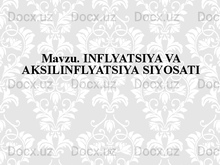 M avzu. INFLYATSIYA VA 
AKSILINFLYATSIYA  SIYOSATI
1 