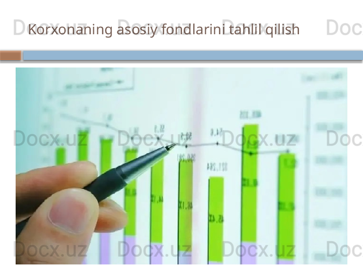 Korxonaning asosiy fondlarini tahlil qilish    