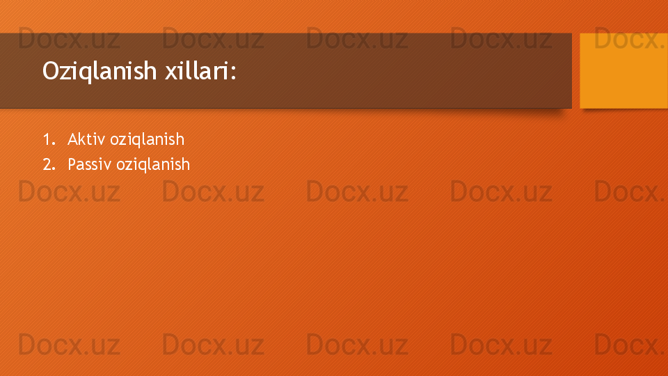 Oziqlanish xillari:
1. Aktiv oziqlanish
2. Passiv oziqlanish