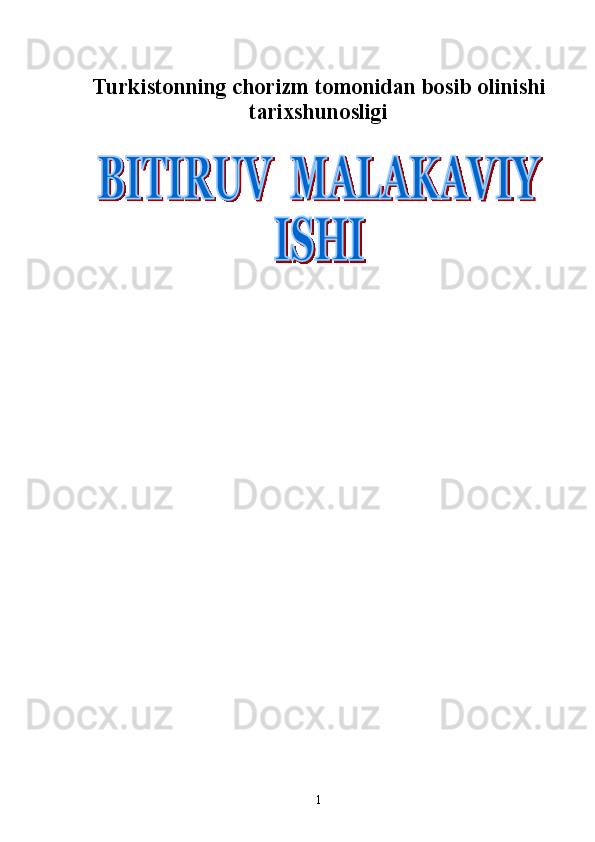 Turkistonning chorizm tomonidan bosib olinishi
tarixshunosligi
1 