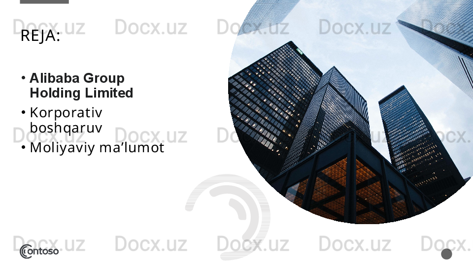 •
Alibaba Group 
Holding Limited 
•
Korporat iv  
boshqaruv
•
Moliy av iy  ma’lumotRE J A :