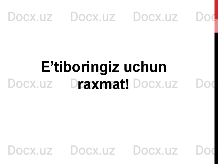 E’tiboringiz uchun 
raxmat! 