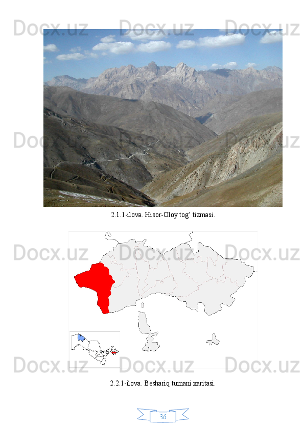 362.1.1-ilova. Hisor-Oloy tog’ tizmasi.
2.2.1-ilova. Beshariq tumani xaritasi. 
