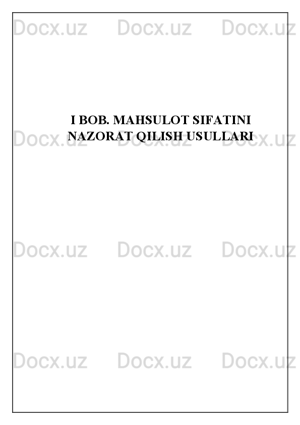 I BOB. MAHSULOT SIFATINI
NAZORAT QILISH USULLARI
