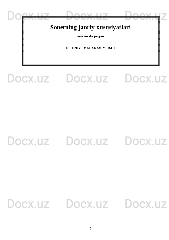 Sonetning janriy xususiyatlari
mavzusida yozgan
BITIRUV   MALAKAVIY   ISHI
1 