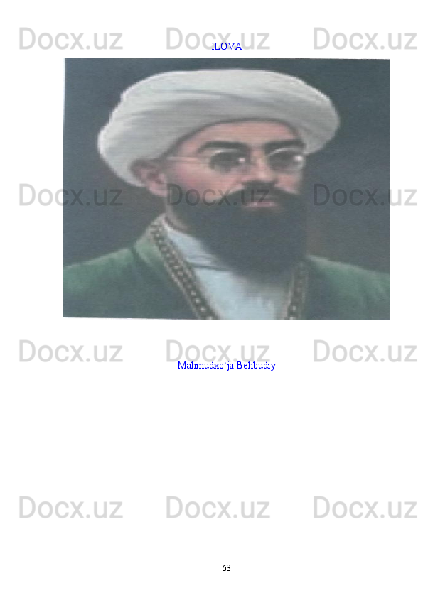 ILOVA
Mahmudxo`ja Behbudiy
63 
