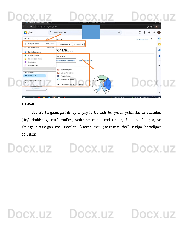 8-rasm
Ko`rib   turganingizdek   oyna   paydo   bo`ladi   bu   yerda   yuklashimiz   mumkin
(fayl   shaklidagi   ma’lumotlar,   vedio   va   audio   materiallar,   doc,   excel,   pptx,   va
shunga   o`xshagan   ma’lumotlar.   Agarda   men   (zagruzka   fayl)   ustiga   bosadigan
bo`lsam: 