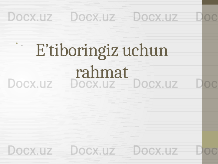 E’tiboringiz uchun 
rahmat•
. 