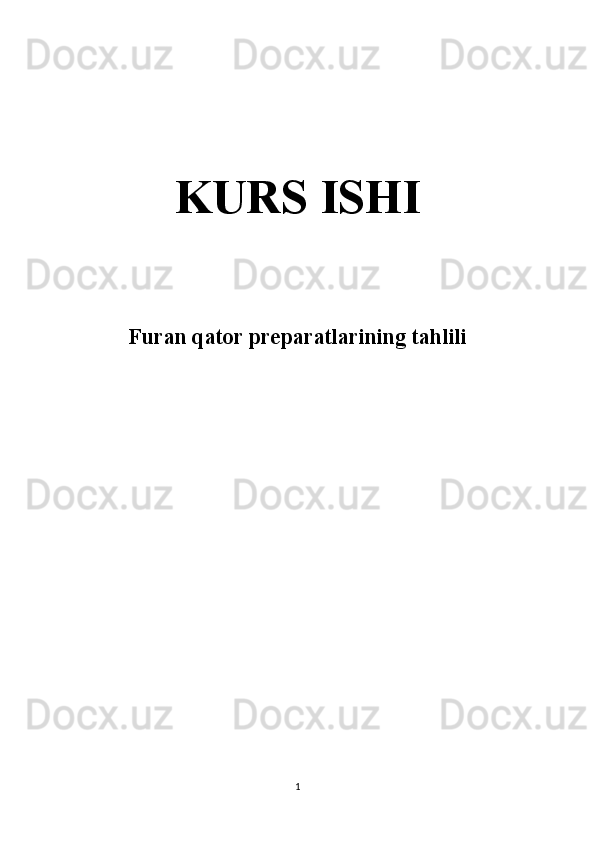 KURS ISHI
Furan qator preparatlarining tahlili
1