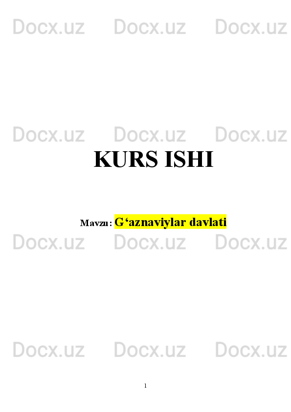 KURS ISHI
Mavzu:  G‘aznaviylar davlati
1 