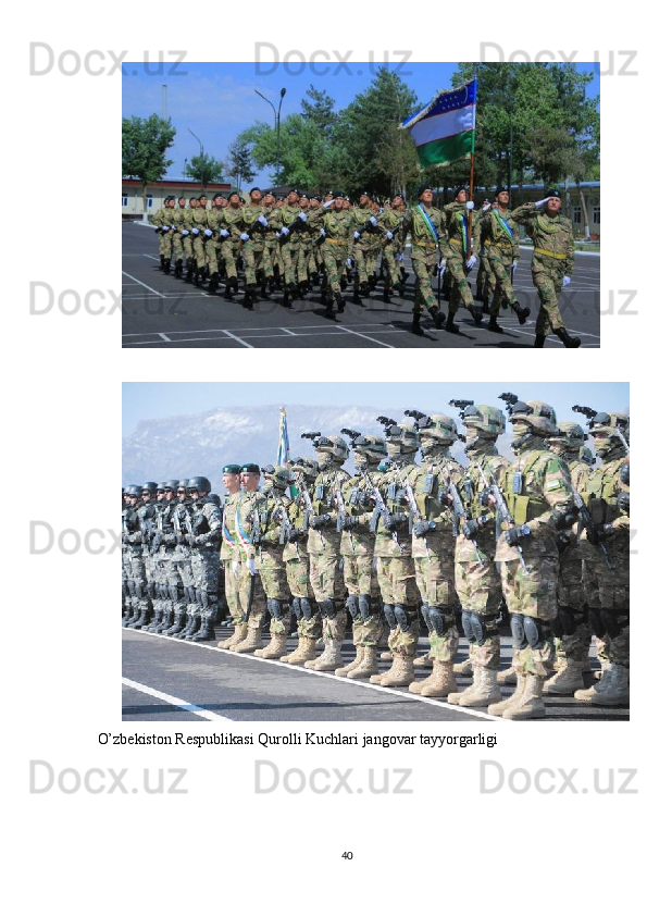   
O’zbekiston Respublikasi Qurolli Kuchlari jangovar tayyorgarligi
40 