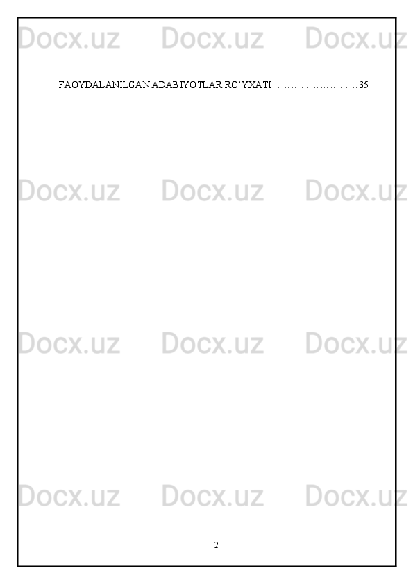 FAOYDALANILGAN ADABIYOTLAR RO’YXATI………………………35
2 