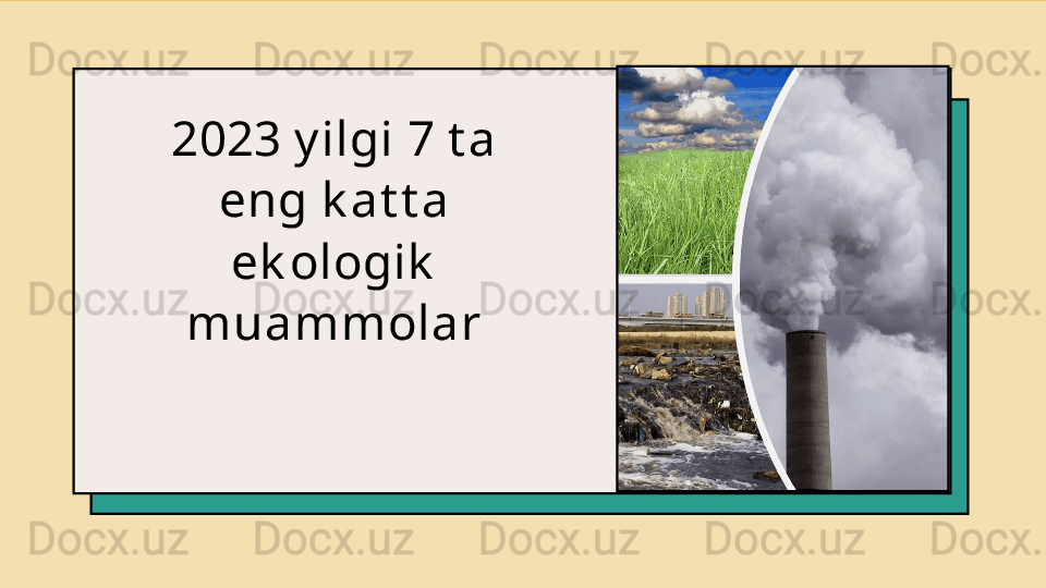 2023 y ilgi  7  t a 
eng k at t a 
ek ologik  
muammolar 