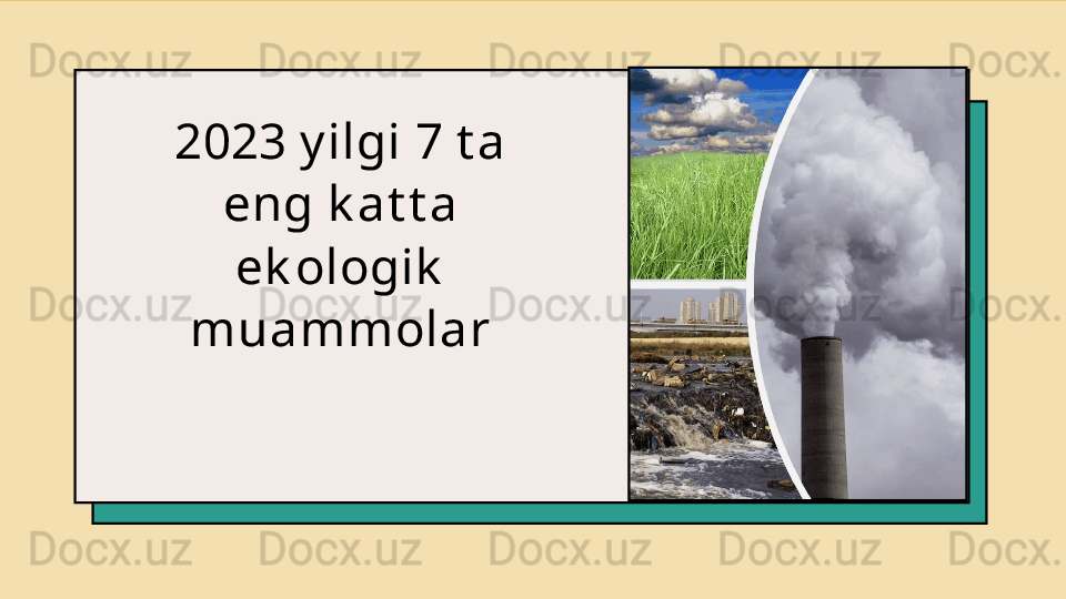 2023 y ilgi  7  t a 
eng k at t a 
ek ologik  
muammolar
