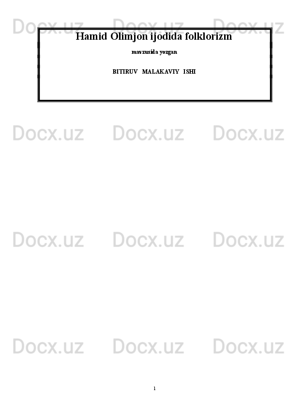 Hamid Olimjon ijodida folklorizm
mavzusida yozgan
BITIRUV   MALAKAVIY   ISHI
1 