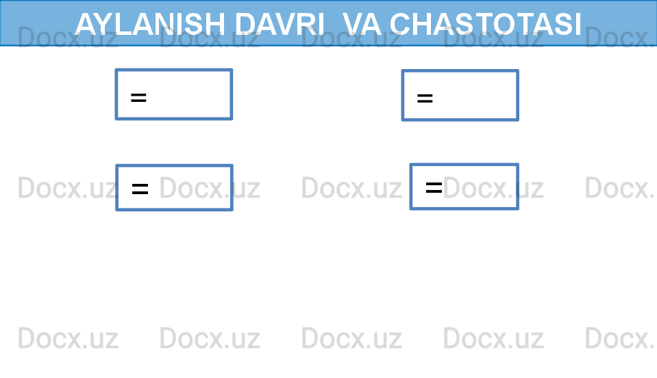 AYLANISH DAVRI  VA CHASTOTASI
  = 
  =   = 
  =  