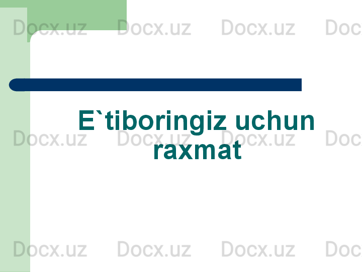 E`tiboringiz uchun 
raxmat