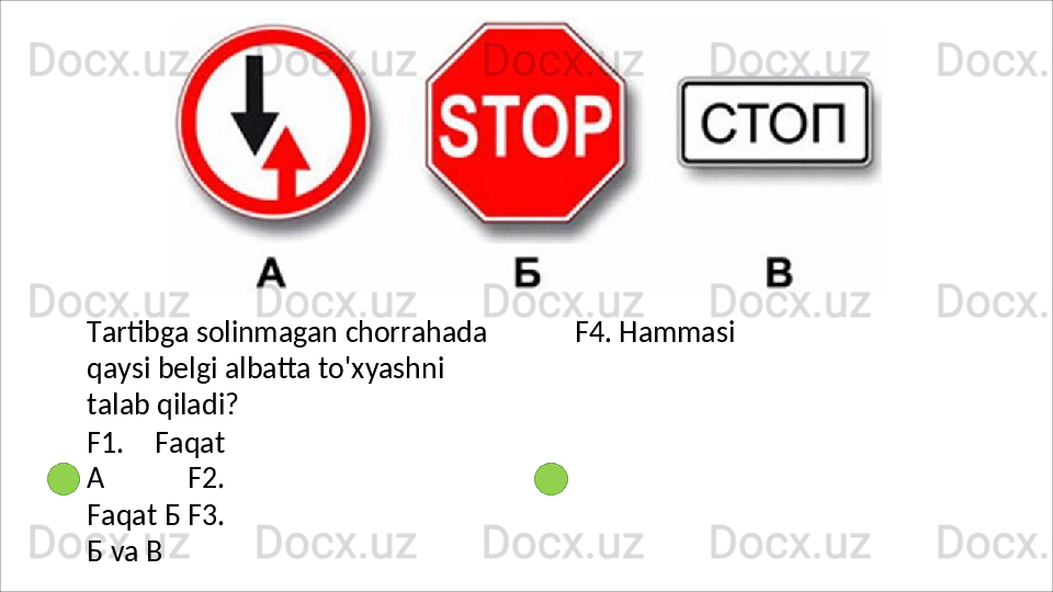 Tartibga   solinmagan   chorrahada
qaysi belgi albatta to'xyashni 
talab qiladi?
F1.   Faqat
А   F2.
Faqat   Б  F3.
Б va В F4.   Hammasi 