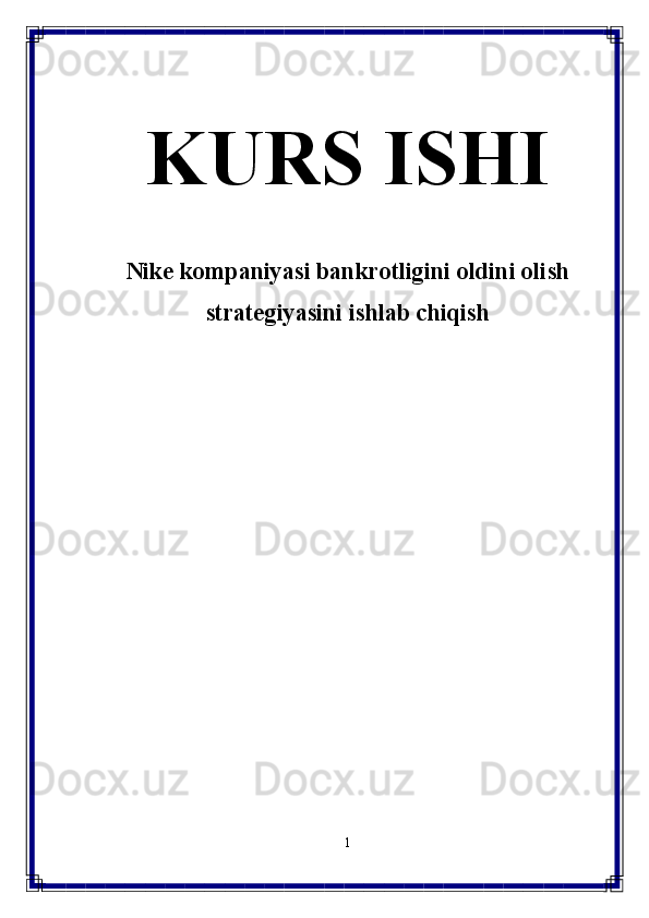 KURS ISHI
Nike kompaniyasi bankrotligini oldini olish
strategiyasini ishlab chiqish
1
