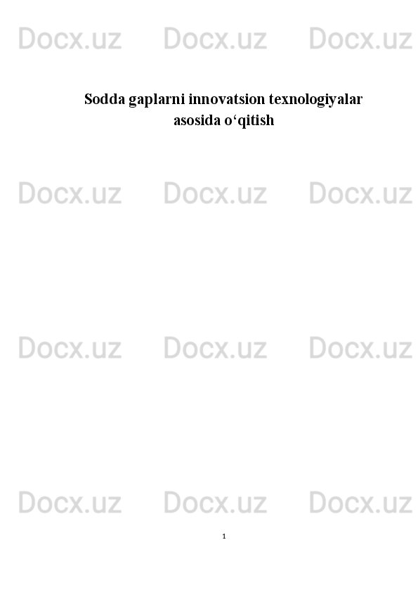 Sodda gaplarni innovatsion texnologiyalar
asosida o‘qitish
1