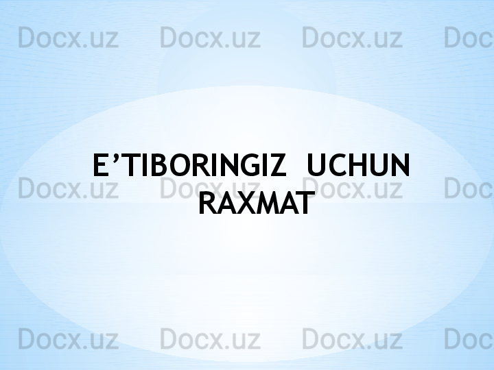 E’TIBORINGIZ  UCHUN  
RAXMAT 